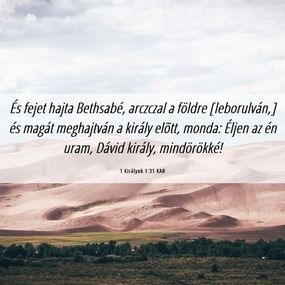 Picture 06 - 1 Királyok 1:31 KAR - És fejet hajta Bethsabé, arczczal a földre - Bible Verse Picture