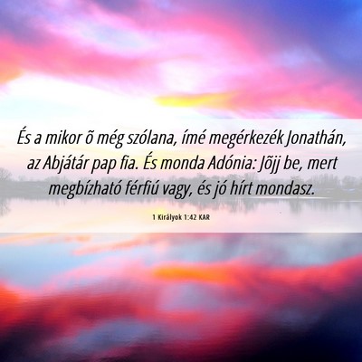 Picture 06 - 1 Királyok 1:42 KAR - És a mikor õ még szólana, ímé megérkezék - Bible Verse Picture