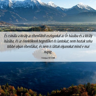 Picture 06 - 1 Királyok 10:12 KAR - És csinála a király az ébenfából oszlopokat - Bible Verse Picture