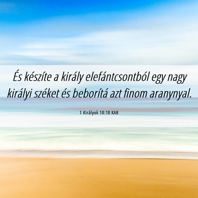 Picture 06 - 1 Királyok 10:18 KAR - És készíte a király elefántcsontból egy - Bible Verse Picture