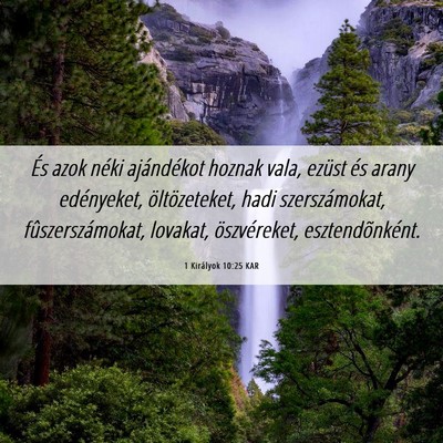 Picture 06 - 1 Királyok 10:25 KAR - És azok néki ajándékot hoznak vala, ezüst - Bible Verse Picture