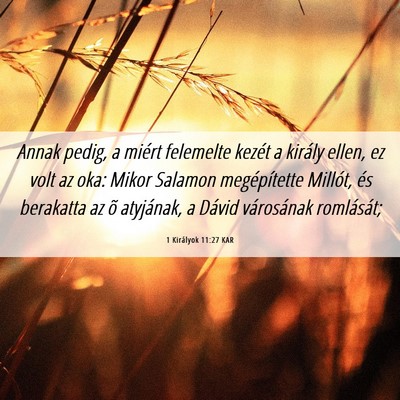 Picture 06 - 1 Királyok 11:27 KAR - Annak pedig, a miért felemelte kezét a király - Bible Verse Picture