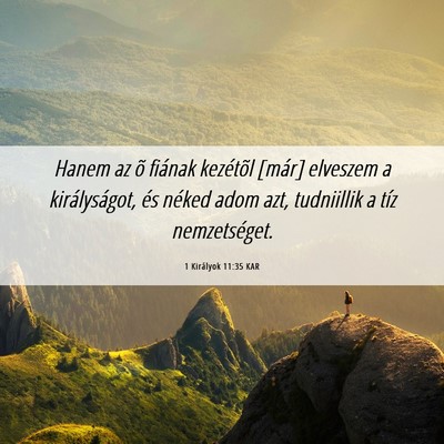 Picture 06 - 1 Királyok 11:35 KAR - Hanem az õ fiának kezétõl [már] elveszem a - Bible Verse Picture