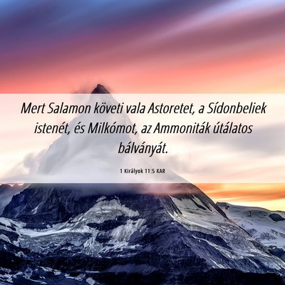 Picture 06 - 1 Királyok 11:5 KAR - Mert Salamon követi vala Astoretet, a - Bible Verse Picture