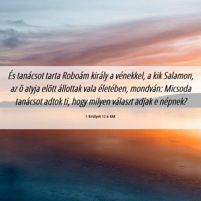 Picture 06 - 1 Királyok 12:6 KAR - És tanácsot tarta Roboám király a vénekkel, - Bible Verse Picture