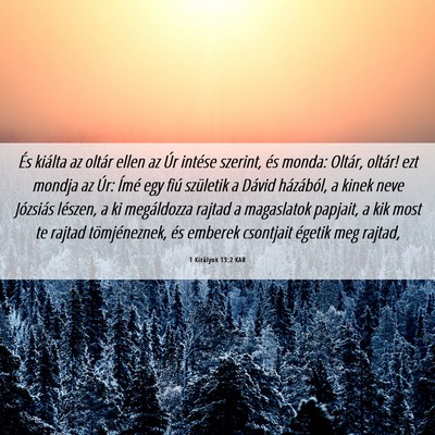 Picture 06 - 1 Királyok 13:2 KAR - És kiálta az oltár ellen az Úr intése - Bible Verse Picture