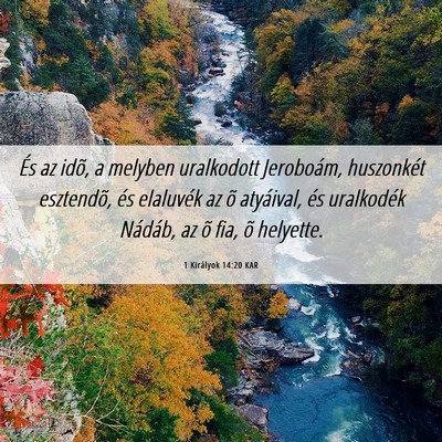Picture 06 - 1 Királyok 14:20 KAR - És az idõ, a melyben uralkodott Jeroboám, - Bible Verse Picture