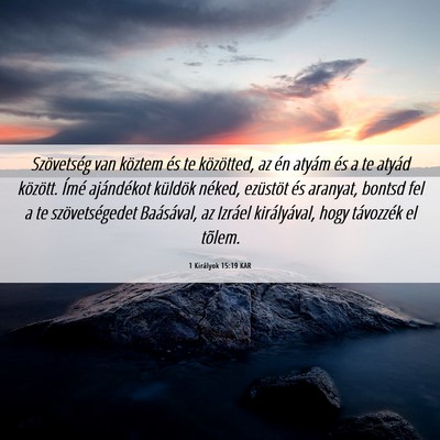Picture 06 - 1 Királyok 15:19 KAR - Szövetség van köztem és te közötted, az én - Bible Verse Picture