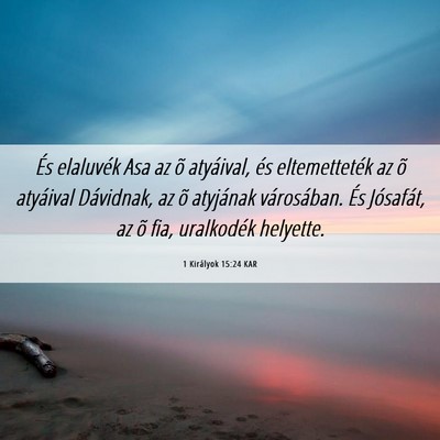 Picture 06 - 1 Királyok 15:24 KAR - És elaluvék Asa az õ atyáival, és - Bible Verse Picture