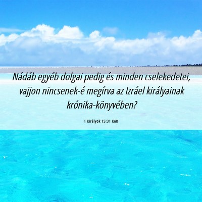 Picture 06 - 1 Királyok 15:31 KAR - Nádáb egyéb dolgai pedig és minden - Bible Verse Picture