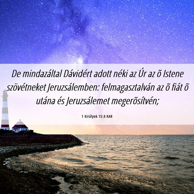 Picture 06 - 1 Királyok 15:4 KAR - De mindazáltal Dávidért adott néki az Úr az - Bible Verse Picture