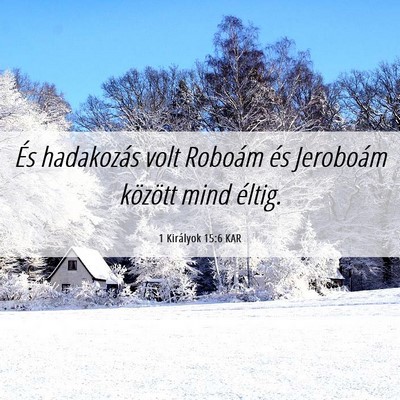 Picture 06 - 1 Királyok 15:6 KAR - És hadakozás volt Roboám és Jeroboám - Bible Verse Picture