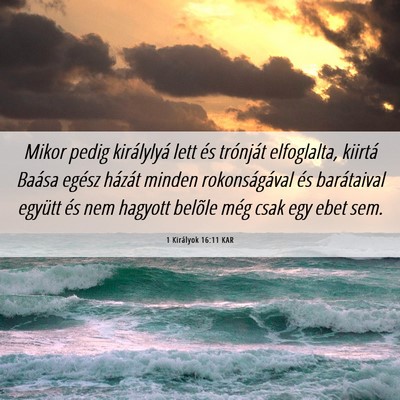 Picture 06 - 1 Királyok 16:11 KAR - Mikor pedig királylyá lett és trónját - Bible Verse Picture