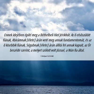 Picture 06 - 1 Királyok 16:34 KAR - Ennek idejében építé meg a Béthelbeli Hiel - Bible Verse Picture