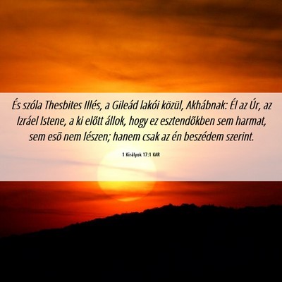 Picture 06 - 1 Királyok 17:1 KAR - És szóla Thesbites Illés, a Gileád lakói - Bible Verse Picture