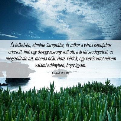 Picture 06 - 1 Királyok 17:10 KAR - És felkelvén, elméne Sareptába, és mikor a - Bible Verse Picture