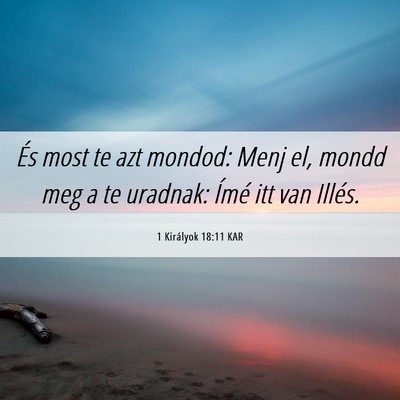 Picture 06 - 1 Királyok 18:11 KAR - És most te azt mondod: Menj el, mondd meg a te - Bible Verse Picture