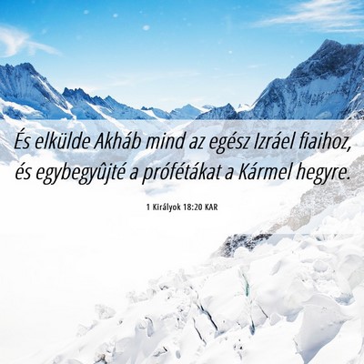Picture 06 - 1 Királyok 18:20 KAR - És elkülde Akháb mind az egész Izráel - Bible Verse Picture