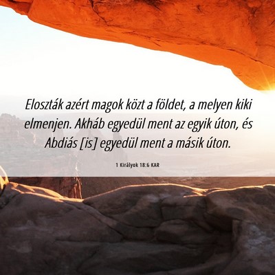 Picture 06 - 1 Királyok 18:6 KAR - Eloszták azért magok közt a földet, a melyen - Bible Verse Picture