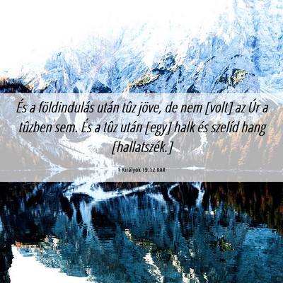 Picture 06 - 1 Királyok 19:12 KAR - És a földindulás után tûz jöve, de nem - Bible Verse Picture
