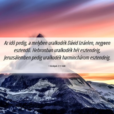 Picture 06 - 1 Királyok 2:11 KAR - Az idõ pedig, a melyben uralkodék Dávid - Bible Verse Picture