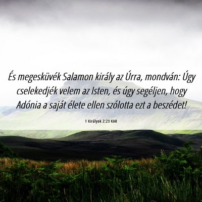 Picture 06 - 1 Királyok 2:23 KAR - És megesküvék Salamon király az Úrra, - Bible Verse Picture