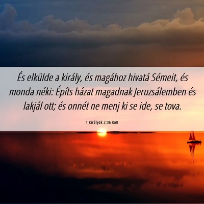 Picture 06 - 1 Királyok 2:36 KAR - És elkülde a király, és magához hivatá - Bible Verse Picture