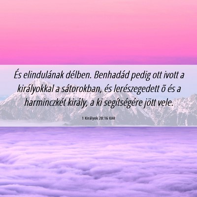 Picture 06 - 1 Királyok 20:16 KAR - És elindulának délben. Benhadád pedig ott - Bible Verse Picture