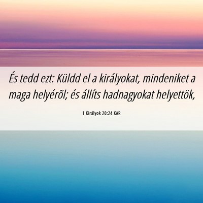 Picture 06 - 1 Királyok 20:24 KAR - És tedd ezt: Küldd el a királyokat, mindeniket - Bible Verse Picture