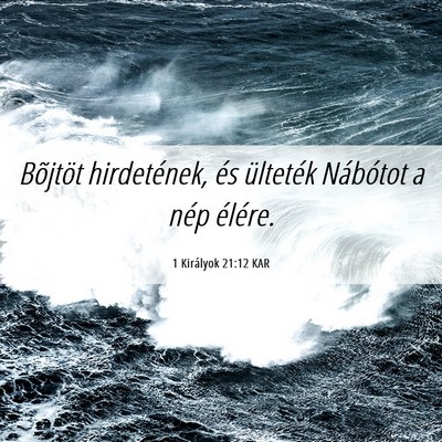 Picture 06 - 1 Királyok 21:12 KAR - Bõjtöt hirdetének, és ülteték Nábótot a - Bible Verse Picture