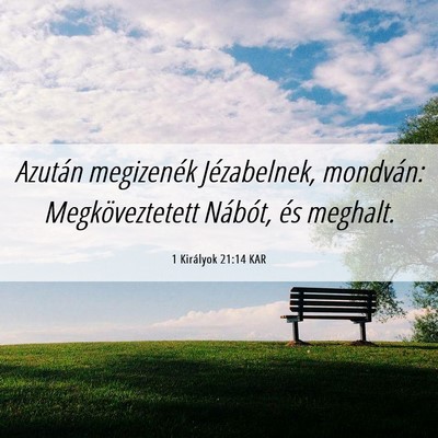 Picture 06 - 1 Királyok 21:14 KAR - Azután megizenék Jézabelnek, mondván: - Bible Verse Picture