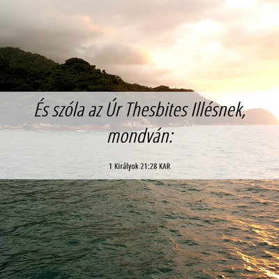 Picture 06 - 1 Királyok 21:28 KAR - És szóla az Úr Thesbites Illésnek, - Bible Verse Picture