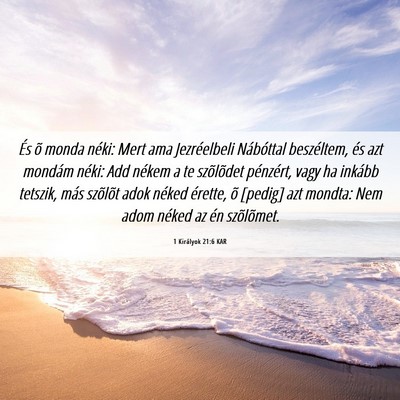 Picture 06 - 1 Királyok 21:6 KAR - És õ monda néki: Mert ama Jezréelbeli - Bible Verse Picture