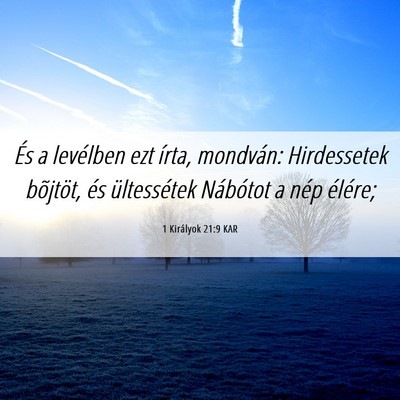 Picture 06 - 1 Királyok 21:9 KAR - És a levélben ezt írta, mondván: Hirdessetek - Bible Verse Picture