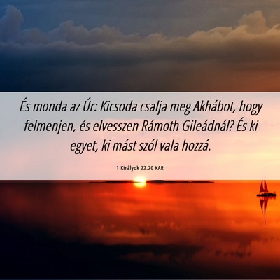 Picture 06 - 1 Királyok 22:20 KAR - És monda az Úr: Kicsoda csalja meg Akhábot, - Bible Verse Picture