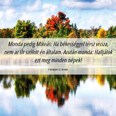 Picture 06 - 1 Királyok 22:28 KAR - Monda pedig Mikeás: Ha békességgel térsz - Bible Verse Picture