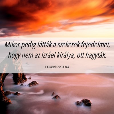 Picture 06 - 1 Királyok 22:33 KAR - Mikor pedig látták a szekerek fejedelmei, hogy - Bible Verse Picture