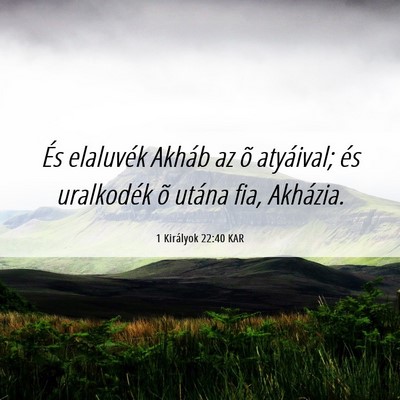 Picture 06 - 1 Királyok 22:40 KAR - És elaluvék Akháb az õ atyáival; és - Bible Verse Picture