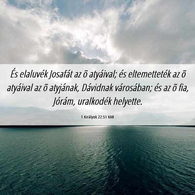 Picture 06 - 1 Királyok 22:51 KAR - És elaluvék Josafát az õ atyáival; és - Bible Verse Picture