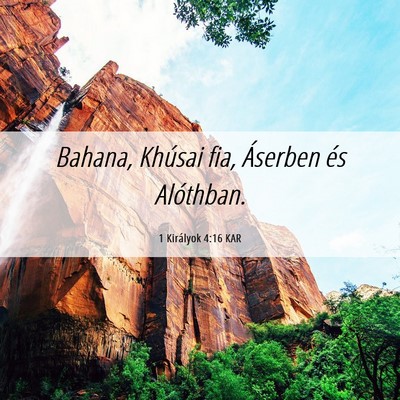 Picture 06 - 1 Királyok 4:16 KAR - Bahana, Khúsai fia, Áserben és - Bible Verse Picture