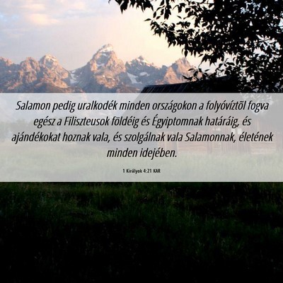 Picture 06 - 1 Királyok 4:21 KAR - Salamon pedig uralkodék minden országokon a - Bible Verse Picture