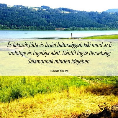 Picture 06 - 1 Királyok 4:25 KAR - És lakozék Júda és Izráel bátorsággal, - Bible Verse Picture