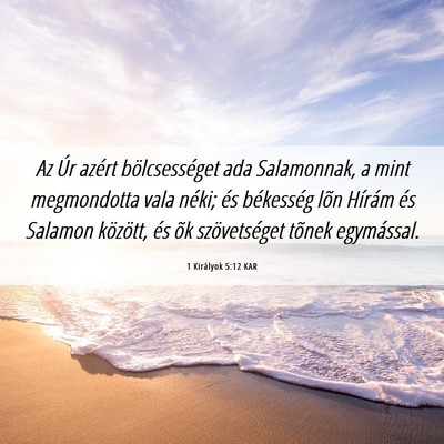 Picture 06 - 1 Királyok 5:12 KAR - Az Úr azért bölcsességet ada Salamonnak, a - Bible Verse Picture