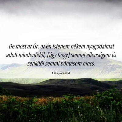Picture 06 - 1 Királyok 5:4 KAR - De most az Úr, az én Istenem nékem nyugodalmat - Bible Verse Picture