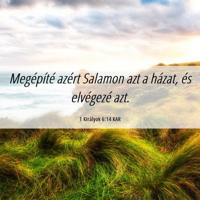 Picture 06 - 1 Királyok 6:14 KAR - Megépíté azért Salamon azt a házat, és - Bible Verse Picture
