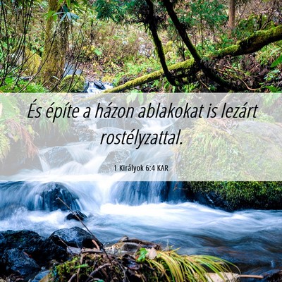 Picture 06 - 1 Királyok 6:4 KAR - És építe a házon ablakokat is lezárt - Bible Verse Picture