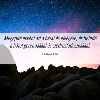 Picture 06 - 1 Királyok 6:9 KAR - Megépíté ekként azt a házat és elvégezé, - Bible Verse Picture