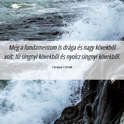 Picture 06 - 1 Királyok 7:10 KAR - Még a fundamentom is drága és nagy kövekbõl - Bible Verse Picture