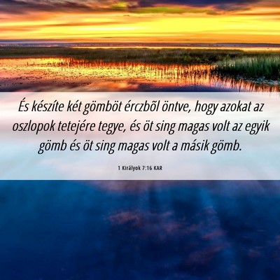 Picture 06 - 1 Királyok 7:16 KAR - És készíte két gömböt érczbõl öntve, - Bible Verse Picture