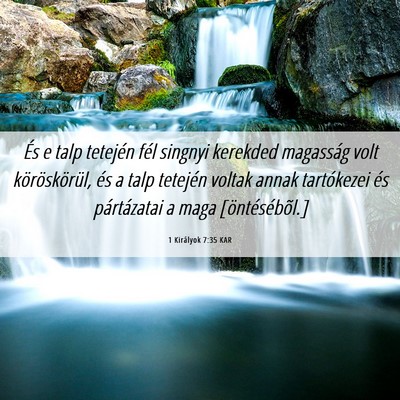 Picture 06 - 1 Királyok 7:35 KAR - És e talp tetején fél singnyi kerekded - Bible Verse Picture